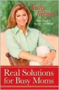 Real Solutions for Busy Moms: Your Guide to Success and Sanity