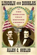 Lincoln and Douglas: The Debates That Defined America