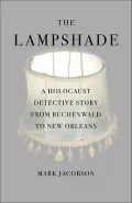 The Lampshade: A Holocaust Detective Story from Buchenwald to New Orleans