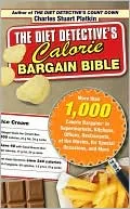 Diet Detective's Calorie Bargain Bible: More Than 1,000 Calorie Bargains in Supermarkets, Kitchens, Offices, Restaurants, at the Movies, for Special Occasions, and More