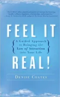 Feel It Real!: A Guided Approach to Bringing the Law of Attraction into Your Life