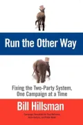 Run the Other Way: Fixing the Two-Party System, One Campaign at a Time