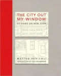 The City Out My Window: 63 Views on New York
