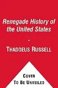 A Renegade History of the United States