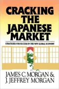 Cracking the Japanese Market: Strategies for Success in the New Global Economy