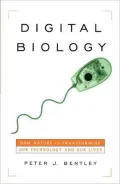 Digital Biology: How Nature Is Transforming Our Technology and Our Lives