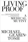 Living Proof: A Medical Mutiny