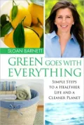Green Goes with Everything: Simple Steps to a Healthier Life and a Cleaner Planet