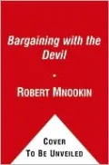 Bargaining with the Devil: When to Negotiate, When to Fight