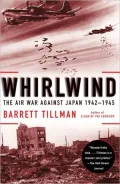 Whirlwind: The Air War Against Japan, 1942-1945