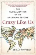 Crazy Like Us: The Globalization of the American Psyche