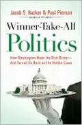 Winner-Take-All Politics: How Washington Made the Rich Richer--and Turned Its Back on the Middle Class