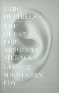 Zero Decibels: The Quest for Absolute Silence