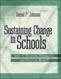 Sustaining Change in Schools: How to Overcome Differences and Focus on Quality
