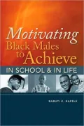 Motivating Black Males to Achieve in School and in Life