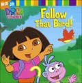 Follow That Bird! (Dora the Explorer Series)