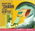 Never Take a Shark to the Dentist: And Other Things Not to Do
