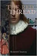The Red Thread: A Novel in Three Incarnations