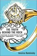 The Truth Behind the Rock: Everything You Never Wanted to Know about Engagements ... until Now