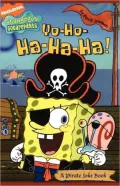 Yo-Ho-Ha-Ha-Ha!: A Pirate Joke Book (Spongebob Squarepants Series)