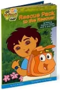 Rescue Pack to the Rescue (Go, Diego, Go! Series)