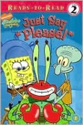 Just Say ''Please!'' (Spongebob Squarepants Series #11) (Ready-to-Read Series)