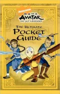 Avatar The Last Air Bender: The Ultimate Pocket Guide