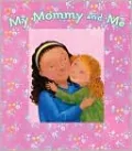 My Mommy and Me: A Picture Frame Storybook (Picture Frame Books Series)