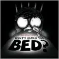 What's under the Bed?