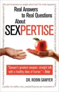 Sexpertise: Real Answers to Real Questions About Sex