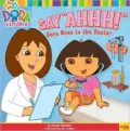 Say Ahhh!: Dora Goes to the Doctor