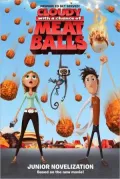 Cloudy with a Chance of Meatballs: Junior Novelization (Cloudy with a Chance of Meatballs Movie Series)