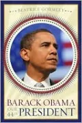 Barack Obama: Our 44th President
