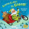 Santa Claus Is Green!: How to Have an Eco-Friendly Christmas (Little Green Books Series)