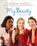 My Beauty: A Guide to Looking & Feeling Great