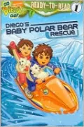 Diego's Baby Polar Bear Rescue (Go, Diego, Go! Series) (Ready-to-Read Level 1)