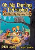 Oh My Darling, Porcupine: And Other Silly Sing-Along Songs