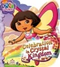 Celebration in Crystal Kingdom (Dora the Explorer Series)