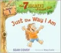 Just the Way I Am: Habit 1 (7 Habits of Happy Kids Series)