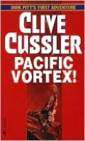 Pacific Vortex! (Dirk Pitt Series #6)