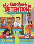 My Teacher's in Detention: Kids' Favorite Funny School Poems