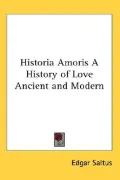 Historia Amoris a History of Love Ancient and Modern