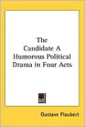 The Candidate: A Humorous Political Drama in Four Acts