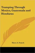 Tramping Through Mexico, Guatemala and Honduras