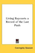 Living Bayonets a Record of the Last Push
