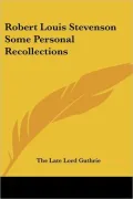 Robert Louis Stevenson Some Personal Recollections