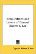 Recollections and Letters of General Robert E. Lee