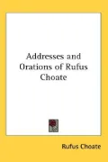 Addresses and Orations of Rufus Choate