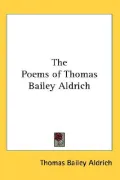 The Poems of Thomas Bailey Aldrich