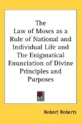 Law Of Moses As A Rule Of National And Individual Life And The Enigmatical Enunciation Of Di...